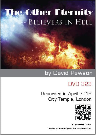 David Pawson Sermon - The Other Eternity--Believers in Hell